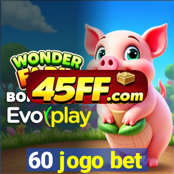 60 jogo bet